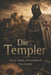 Die Templer: Macht, Glaube und Vermächtnis by Nico Schäfer