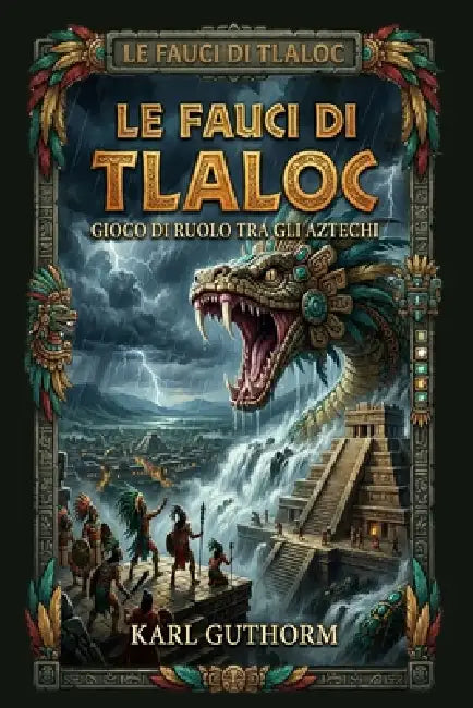 Le fauci di Tlaloc: avventure tra gli Aztechi by Augusto Chiarle, Karl Guthorm