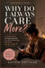 Why Do I Always Care More?: The Hidden Reason You Keep Ending Up in One-Sided Relationships, and How to Finally Change It by Sophia Hoffman