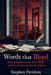 Words that Bleed: How Enlightenment Ideas Built and Burned the French Revolution by Stephen Peridore