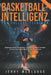 Basketball-Intelligenz Für College-Teenager: Verbessere deine Fähigkeiten, erkenne Spielzüge schneller und dominiere jedes Spiel mit Selbstvertrauen by Jerry McKlause