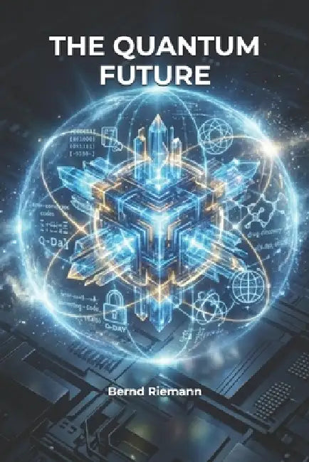 The Quantum Future by Bernd Riemann