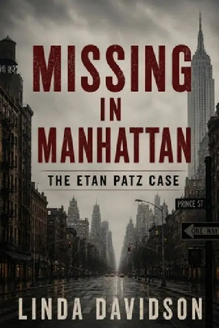 Missing in Manhattan: The Etan Patz Case by Linda Davidson