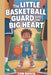 The Little Basketball Guard with the Big Heart: An Inspirational Sports Story for Kids About Perseverance, Teamwork, and Believing in Yourself by Tom Rhyck