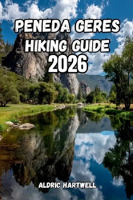 Peneda Gerês Hiking Guide 2026: Companion to Portugal's Wildest Landscapes, Scenic Viewpoints, and Unforgettable Hiking Adventures. by Aldric Hartwell