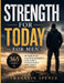 Strength for Today for Men: 365 Days of Biblical Encouragement for Life's Challenges and Daily Victories by Franklin Spence