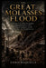 The Great Molasses Flood: The True Story of Boston's Deadliest Industrial Disaster in 1919, Corporate Negligence, and the Sticky Wave That Shocked Ame by Chris Raquelle
