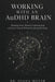 Working with an AuDHD Brain: Managing Focus, Burnout, Communication, and Career Growth Without Sacrificing Well-Being by Diana Moyer