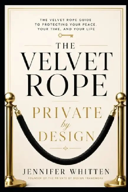 The Velvet Rope: Private by Design by Jennifer Whitten