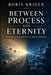 Between Process and Eternity: Whitehead Halfway to the Block Universe by Boris Kriger