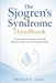 The Sjogren's Syndrome Handbook: A Clear Guide to Symptoms, Test Results, Daily Care, Doctor Visits, and Everyday Comfort by Michael E. Jones