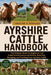 Ayrshire Cattle Handbook: The Ultimate Guide for Beginners and Experienced Farmers on Raising, Breeding, Managing, and Profiting From Ayrshire Cattle by Caroline D. Rennard