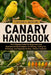 Canary Handbook: The Ultimate Guide for Beginners and Experienced Bird Keepers on Raising, Caring for, Breeding, and Enjoying Healthy, Vibrant Canarie by Caroline D. Rennard