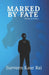 Marked By Fate by Surveen Kaur Rai