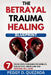 The Betrayal Trauma Healing Blueprint: 7 Proven Steps to Recover After Infidelity, Rebuild Trust, and Reclaim Your Emotional Well-Being by Peggy D. Quezada