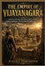 The Empire of Vijayanagara: A Journey Through the History, Rulers, Battles, Culture, and Legacy of a Remarkable Indian Civilization by Nicole Townsend