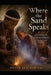 Where the Sand Speaks: Life Among the Ju/'hoansi Bushmen of the Kalahari by Peter Jeschofnig