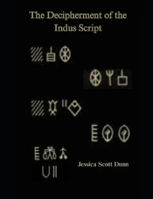 The Decipherment of the Indus Script by Jessica Lorraine Scott (Dunn)