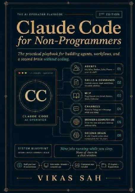 Claude Code for Non-Programmers (2nd Edition): From First Prompt to AI Operator - The Comprehensive 2nd Edition Guide to Building AI Agents Without Wr by Vikas Sah