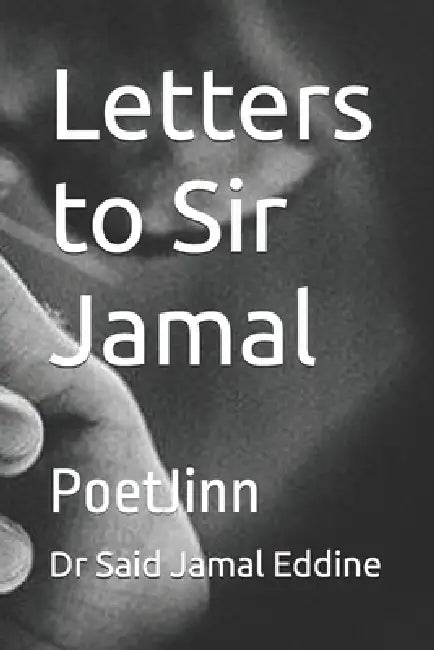 Letters to Sir Jamal: PoetJinn by جمال ا, Said Jamal Eddine