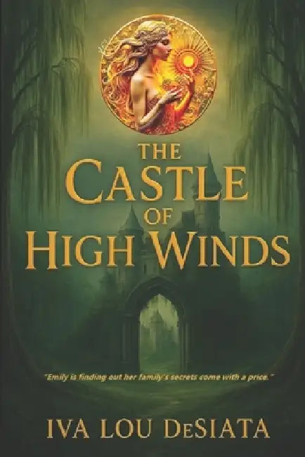 The Castle of High Winds: The Legacy of Castles and Amulets by Iva Lou Desiata
