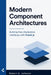 Modern Component Architectures: Building Fast, Declarative Interfaces with Crank.js by Robert U. Johnson