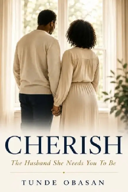 Cherish: The Husband She Needs You to Be by Tunde Obasan