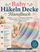 Baby Häkeln Decke Handbuch: Schnelle, superweiche Stichmuster zum Häkeln wunderschöner Erbstück-Überwürfe, bevor das Baby kommt by Craft Logan, Antonio Reeds