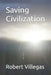 Saving Civilization by Robert Villegas