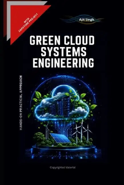 Green Cloud Systems Engineering by Ajit Singh