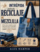 La intrépida guía de reciclaje de mezclilla: Cómo cortar, preparar y coser jeans viejos para convertirlos en bolsas y bolsos de primera calidad sin at by Alex Harper, Jeffrey Suitman