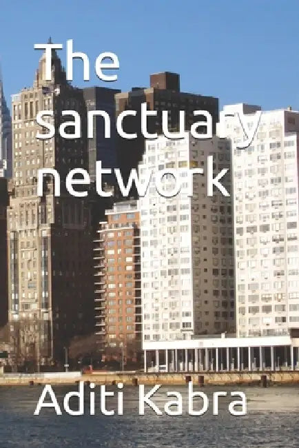 The sanctuary network by Aditi Kabra