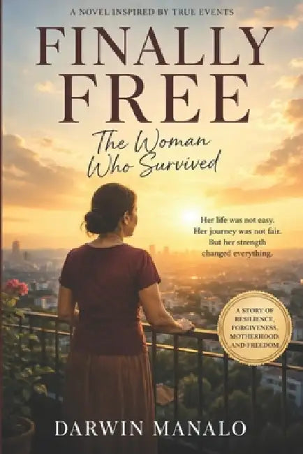 Finally Free: The Woman Who Survived by Darwin Manalo