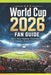 World Cup 2026 Fan Guide: Teams, Stars, Stadiums, Predictions, and the Strangest, Funniest Football Facts by Dorothy Lang