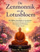 De Zenmonnik en de Lotusbloem: 100 Tijdloze Zenverhalen en Levenslessen voor Meer Geluk, Innerlijke Rust, Mindfulness, Zelfvertrouwen, Dankbaarheid en by Daan M. Vermeer