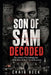 Son Of Sam Decoded: Die dunkle Psychologie des ".44-Kaliber-Killers" David Berkowitz by Craig Beck