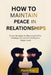 How to Maintain Peace in Relationships: Proven Strategies for Resolving Conflict, Building Trust, and Connecting on a Deeper Level by Hyon Key
