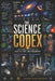 The Science Codex: The Complete Story of Reality, Life, and Discovery by Aditya Kumar Deepankar
