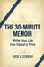The 30 Minute Memoir: Write Your Life One Day at Aa Time: A Simple Daily Guide to Capture Your Stories and Build a Legacy your Family Will Treasure by Fred J. Cerbini