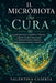 Il Microbiota che Cura: La guida pratica per riequilibrare l'intestino, rafforzare le difese immunitarie e ritrovare benessere attraverso alimentazion by Valentina Caserta