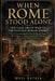When Rome Stood Alone the Last Great War of the Eastern Roman Empire by Muel Esther