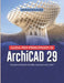 Guida per principianti di ArchiCAD 29: Acquisire fiducia nel BIM, un passo alla volta by Michael Schofield