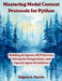Mastering Model Context Protocols for Python: Building AI Agents, MCP Servers, Enterprise Integrations, and OpenAI Agent Workflows by Eugene L. Garcia