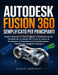 Autodesk Fusion 360 Semplificato per Principianti by Wesley Brehony, Wesley Brehony