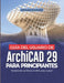 Guía del usuario de ArchiCAD 29 para principiantes: Generando confianza en BIM, paso a paso by Michael Schofield