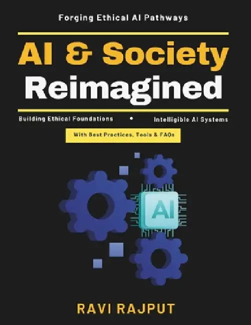 AI and Society Reimagined: Responsible AI development Human values in AI AI and cultural sensitivity AI for social good AI and emotional intelligence by Ravi Rajput