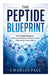 The Peptide Blueprint: Unlocking the Science of Cellular Health, Regeneration, and Longevity by Charles Paul