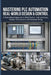 Mastering PLC Automation Real-World Design & Control: A Project-Based Approach to Motor Control, Tank Level Logic, Reactor Valve Systems, and Hardware by Mikasa Mizuki