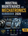 Industrial Maintenance and Mechatronics Handbook 2026: A Professional Textbook Covering Mechanical, Electrical, Plus Control Systems for Multi-Craft T by Truman B. West