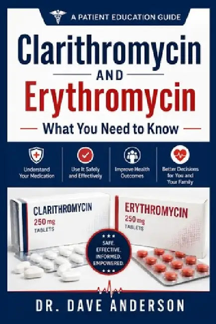 Clarithromycin and Erythromycin: What You Need to Know by Dr Dave Anderson